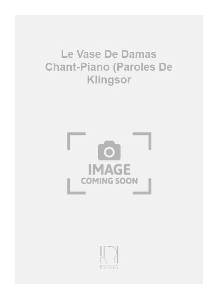 Le Vase De Damas Chant-Piano (Paroles De Klingsor